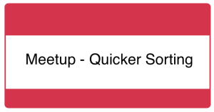 Meetup - Quicker Sorting