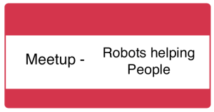 Meetup - Robots helping People